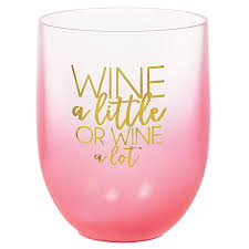 Wine a Little or wine alot wine glass